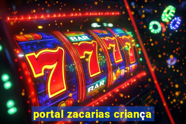 portal zacarias criança